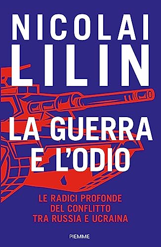 La guerra e l'odio. Le radici profonde del conflitto tra Russia e Ucraina (Saggi PM)