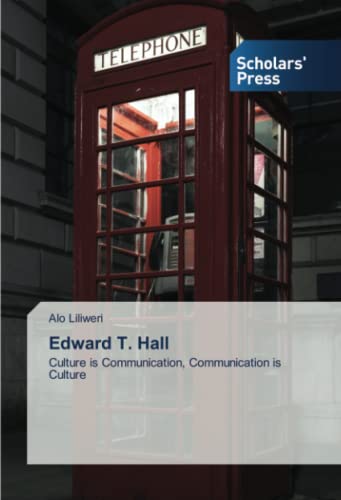 Edward T. Hall: Culture is Communication, Communication is Culture von Scholars' Press