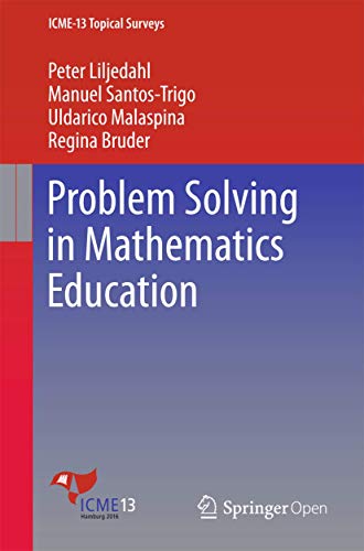 Problem Solving in Mathematics Education (ICME-13 Topical Surveys)