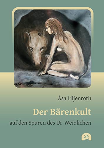 Der Bärenkult: auf den Spuren des Ur-Weiblichen (Sachbuch) von utzverlag GmbH