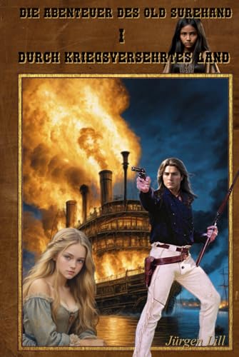 Die Abenteuer des Old Surehand - Band 1: Durch kriegsversehrtes Land von Independently published
