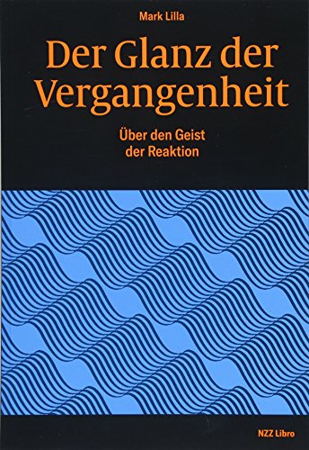 Der Glanz der Vergangenheit: Über den Geist der Reaktion