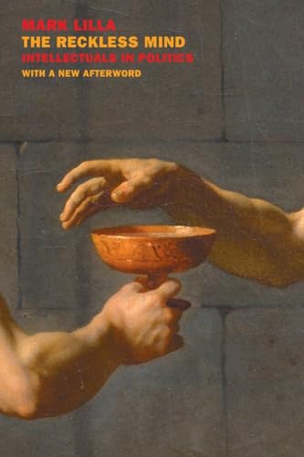 The Reckless Mind: Intellectuals in Politics: Revised Edition The Reckless Mind: Intellectuals in Politics: Revised Edition