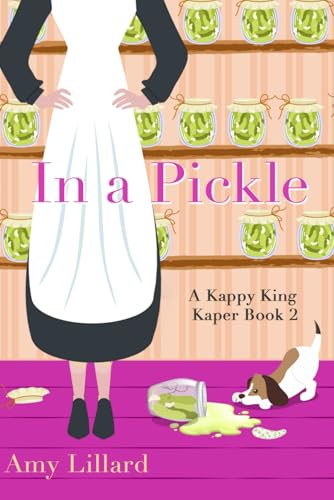 In a Pickle: Kappy King and the Pickle Kaper (Kappy King Mystery Kapers, Band 2) von Independently published