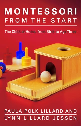 Montessori from the Start: The Child at Home, from Birth to Age Three von Schocken