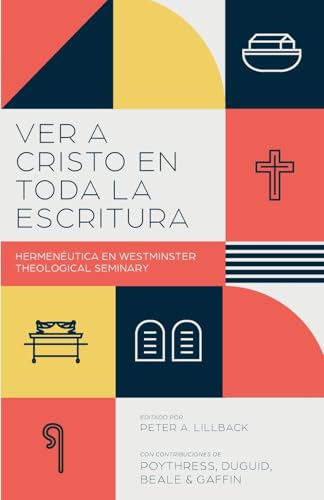 Ver a Cristo en toda la Escritura: Hermenéutica en Westminster Theological Seminary: Hermenéutica en el Westminster Theological Seminary Ver a Cristo en toda la Escritura: Hermenéutica en Westminster Theological Seminary: Hermenéutica en el Westminster Theological Seminary von Monte Alto Editorial
