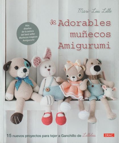 Adorables muñecos amigurumi: 15 proyectos para tejer a ganchillo de Lilleliis