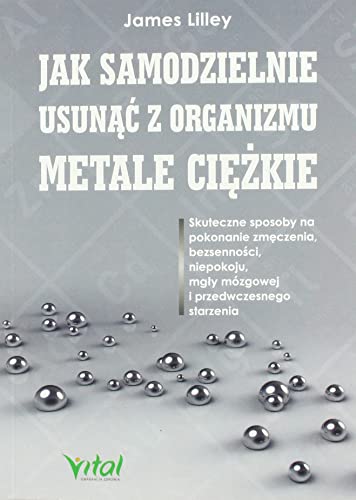 Jak samodzielnie usunąć z organizmu metale ciężkie