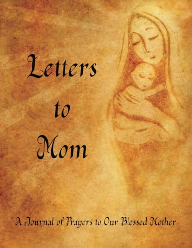 Letters To Mom: A Personal Journal to Our Blessed Mother Mary von Archangel Ink