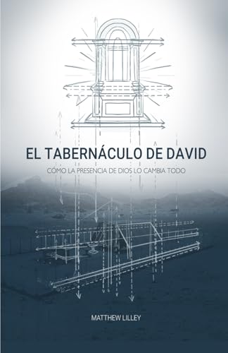 EL TABERNÁCULO DE DAVID: Cómo la Presencia de Dios lo Cambia Todo von Presence Pioneers Media