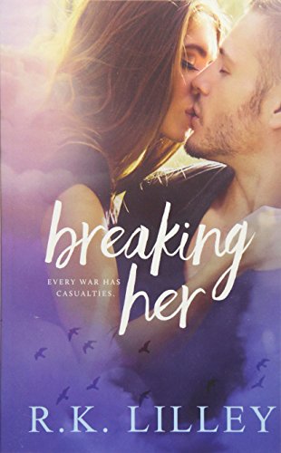 Breaking Her (Love Is War, Band 2) von R.K. Lilley