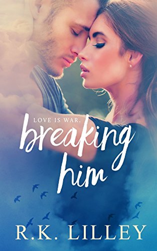 Breaking Him (Dante & Scarlett, Band 1) von R.K. Lilley