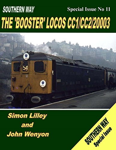 Southern Way Special Issue No 11: The 'Booster' Locos CC1/CC2/20003 (The Southern Way Special Issues)