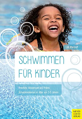 Schwimmen für Kinder: Kreatives Wasserspiel und frühes Schwimmenlernen im Alter von 3-5 Jahren