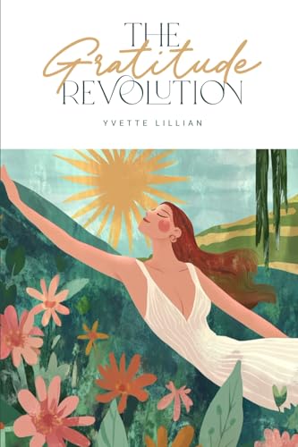The Gratitude Revolution: A Guide to Inner Peace and Abundance von Thorpe Bowker