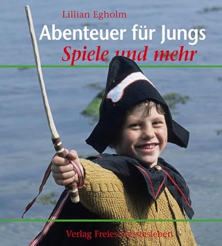 Abenteuer für Jungs: Spiele und mehr von Freies Geistesleben GmbH