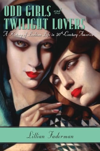 Odd Girls and Twilight Lovers: A History of Lesbian Life in Twentieth-century America