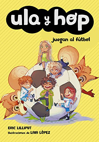 Ula y Hop - Ula y Hop juegan al fútbol (Libros para niños de 7 años)