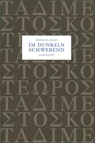 Im Dunkeln schwebend (Kleine Griechische Bibliothek) von Elfenbein