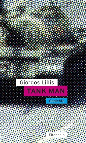 Tank Man: Gedichte. Griechisch – Deutsch (Kleine Griechische Bibliothek) von Elfenbein,