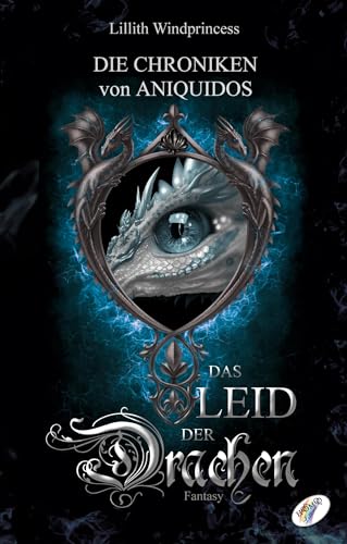 Die Chroniken von Aniquidos: Das Leid der Drachen