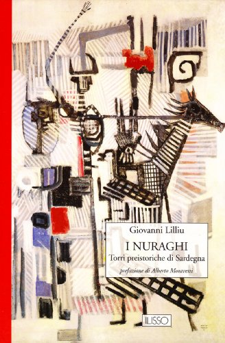 I nuraghi. Torri preistoriche di Sardegna (Bibliotheca sarda grandi opere)