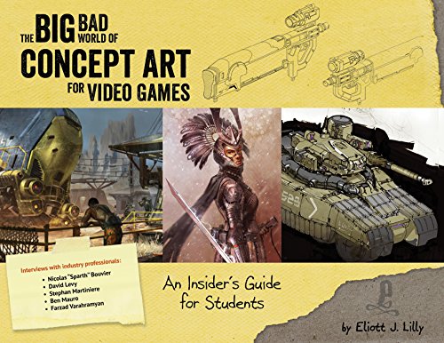 The Big Bad World of Concept Art for Video Games: An Insider's Guide for Students