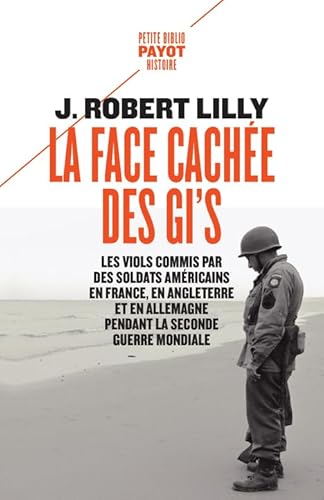 La face cachée des GI's: Les viols commis par des soldats américains en France, en Angleterre et en Allemagne pendant la Seconde Guerre mondiale von PAYOT