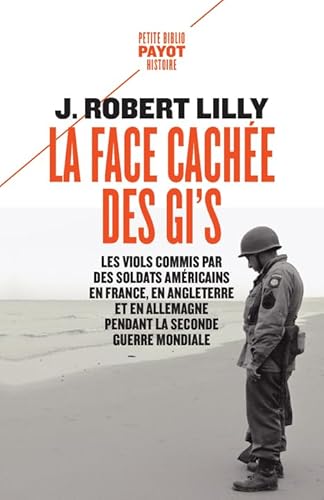 La face cachée des GI's: Les viols commis par des soldats américains en France, en Angleterre et en Allemagne pendant la Seconde Guerre mondiale