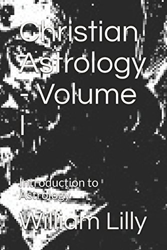 Christian Astrology - Volume I: Introduction to Astrology