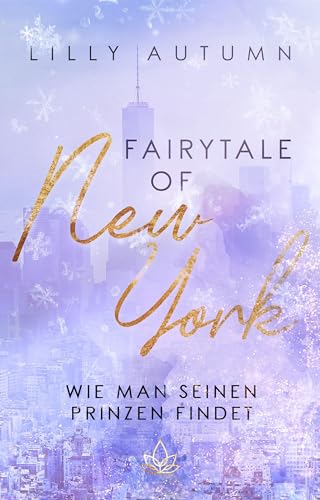Fairy Tale of New York - wie man seinen Prinzen findet: Winterliche Fake Relationship Romance im festlichen New York Fairy Tale of New York - wie man seinen Prinzen findet: Winterliche Fake Relationship Romance im festlichen New York