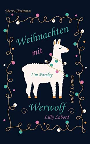 Weihnachten mit Werwolf: ... und 2 Lamas (Ein Werwolf in Little Hamperton, Band 1)
