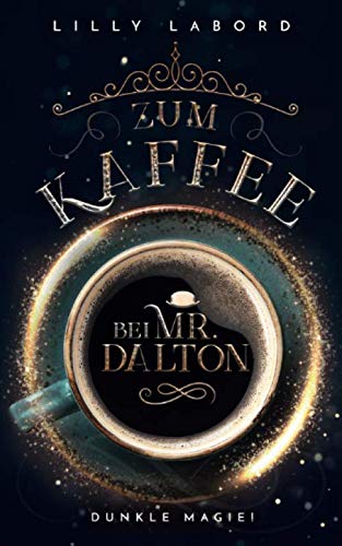 Zum Kaffee bei Mr. Dalton: Dunkle Magie (Die Asperischen Magier, Band 5) von Independently published