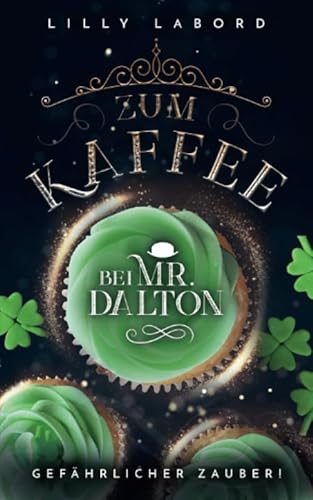 Zum Kaffee bei Mr. Dalton: Gefährlicher Zauber! (Die Asperischen Magier, Band 2)
