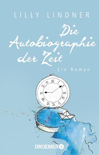 Die Autobiographie der Zeit: Ein Roman von Droemer Knaur*