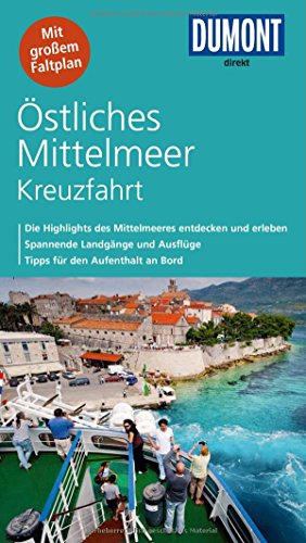 DuMont direkt Reiseführer Östliches Mittelmeer Kreuzfahrt: Die Highlights des Mittelmeeres entdecken und erleben, Spannende Landgänge und Ausflüge, ... den Aufenthalt an Bord. Mit großem Faltplan