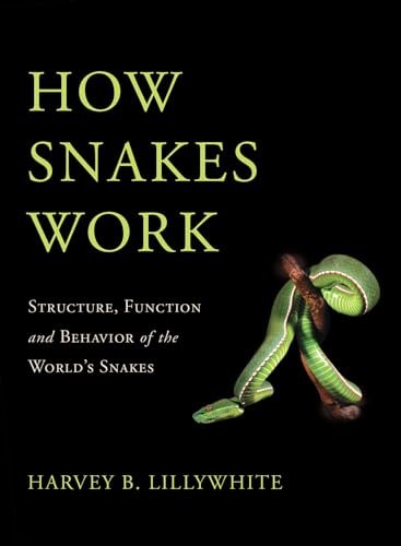 How Snakes Work: Structure, Function and Behavior of the World's Snakes