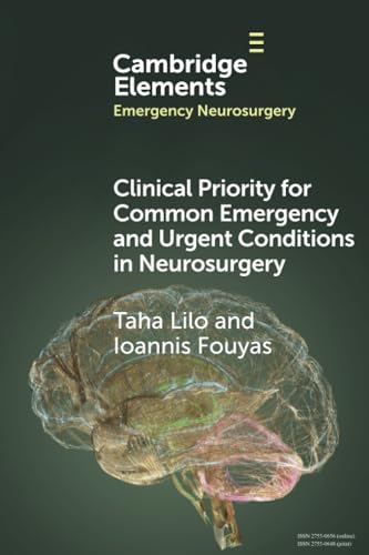Clinical Priority for Common Emergency and Urgent Conditions in Neurosurgery (Elements in Emergency Neurosurgery) von Cambridge University Press