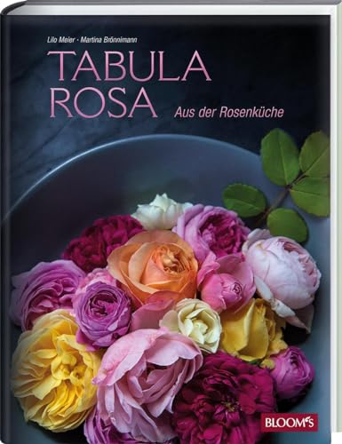 Tabula Rosa: Aus der Rosenküche