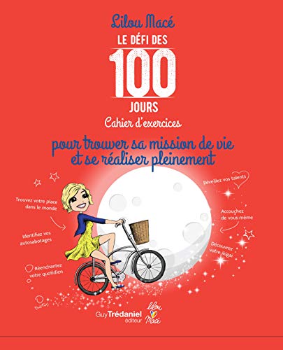 Le défi des 100 jours, Cahier d'exercices pour tr ouver sa mission de vie et se realiser pleinement von TREDANIEL