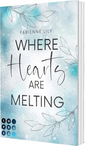 Where Hearts Are Melting: Winter New Adult Romance zwischen einer Eiskunstläuferin und einem Koch-Influencer von Impress