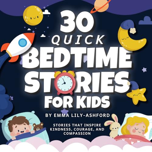 30 Quick Bedtime Stories for Kids: To Inspire Kindness, Courage and Compassion - Building Character One Story At A Time! von Independently published