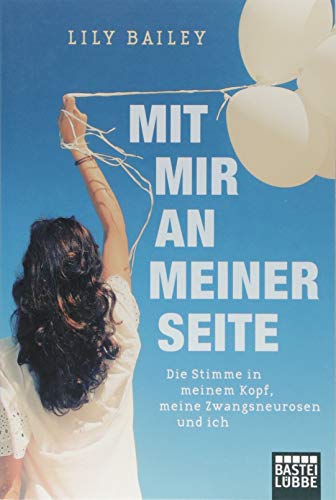 Mit mir an meiner Seite: Die Stimme in meinem Kopf, meine Zwangsneurosen und ich
