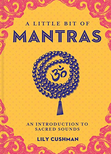 A Little Bit of Mantras, Volume 14: An Introduction to Sacred Sounds (Little Bit, 14, Band 14) von Sterling Ethos