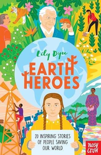 Earth Heroes: Twenty Inspiring Stories of People Saving Our World von Nosy Crow