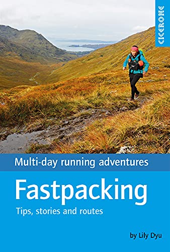 Fastpacking: Multi-day running adventures: tips, stories and route ideas (Cicerone guidebooks) von Cicerone Press