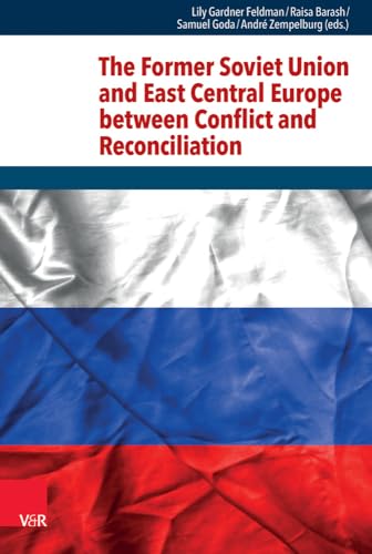 The Former Soviet Union and East Central Europe between Conflict and Reconciliation (Research in Peace and Reconciliation (RIPAR), Band 4)