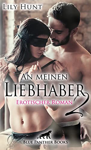 An meinen Liebhaber 2 | Erotischer Roman: Wird ihre unstillbare Gier den Kampf gegen ihr Gewissen gewinnen? von Blue Panther Books