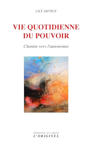 Vie quotidienne du pouvoir: chemin vers l'autonomie Vie quotidienne du pouvoir: chemin vers l'autonomie von ORIGINEL ACCARI