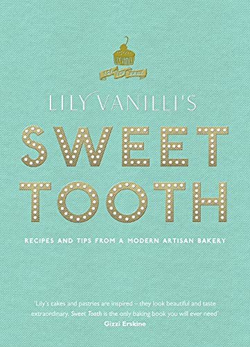 Lily Vanilli's Sweet Tooth: Recipes and Tips from a Modern Artisan Bakery von Canongate Books